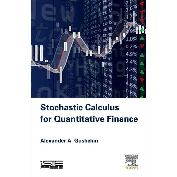 Stochastic Calculus for Quantitative Finance, Alexander A Gushchin