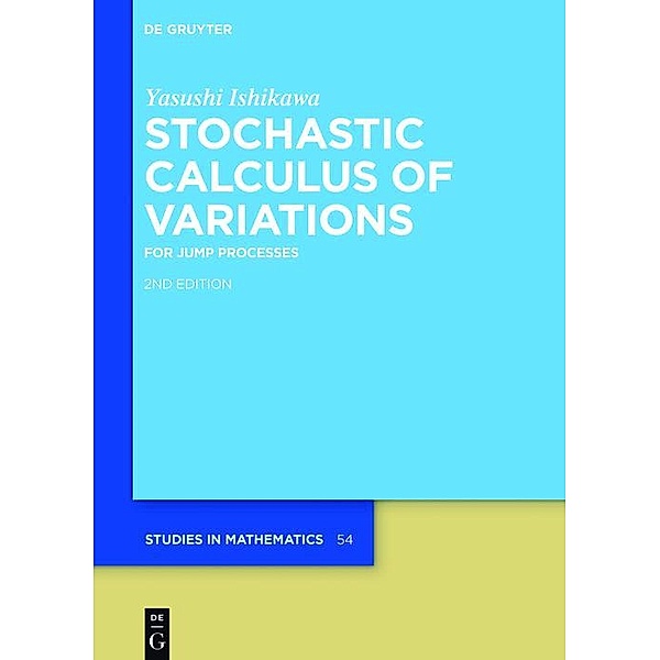 Stochastic Calculus of Variations / De Gruyter Studies in Mathematics Bd.54, Yasushi Ishikawa