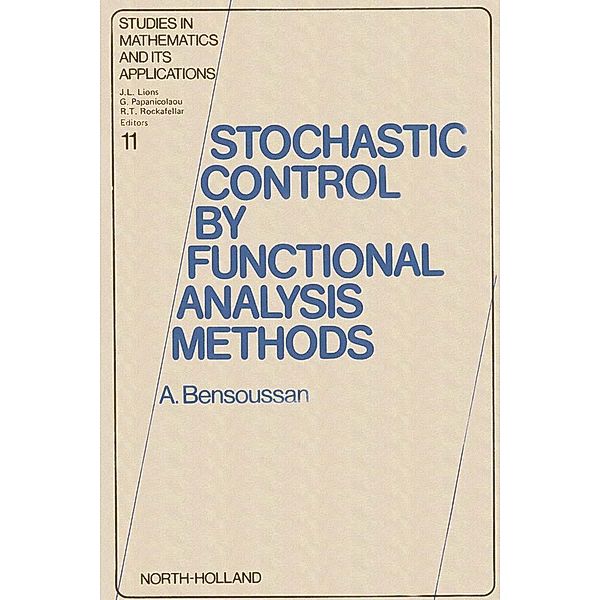 Stochastic Control by Functional Analysis Methods, A. Bensoussan