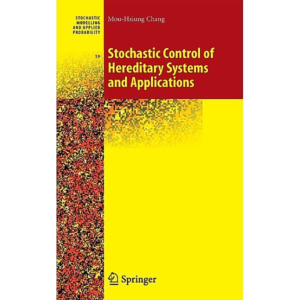Stochastic Control of Hereditary Systems and Applications / Stochastic Modelling and Applied Probability Bd.59, Mou-Hsiung Chang