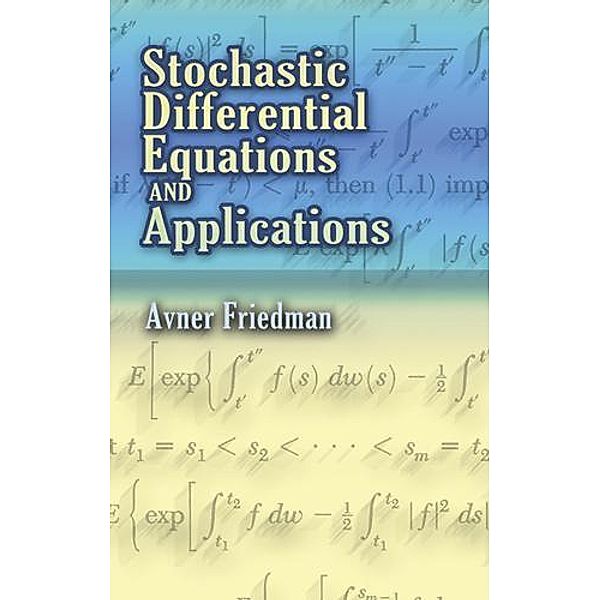 Stochastic Differential Equations and Applications / Dover Books on Mathematics, Avner Friedman
