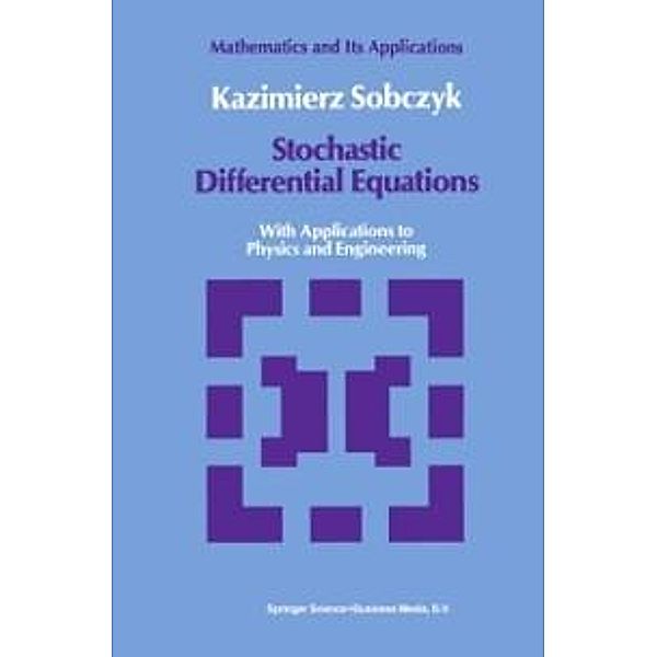 Stochastic Differential Equations / Mathematics and its Applications Bd.40, K. Sobczyk