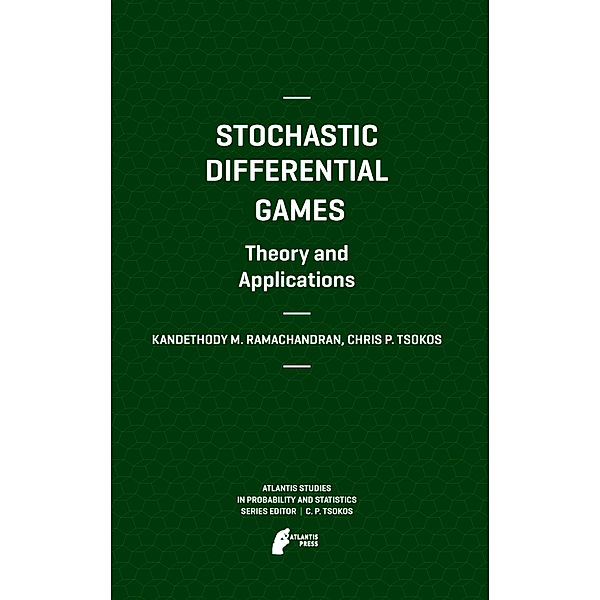 Stochastic Differential Games. Theory and Applications, Kandethody M. Ramachandran, Chris P. Tsokos