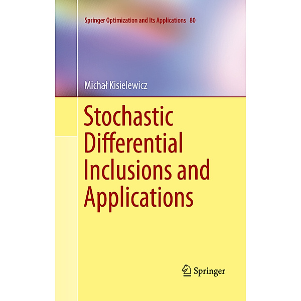 Stochastic Differential Inclusions and Applications, Michal Kisielewicz
