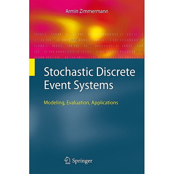 Stochastic Discrete Event Systems, Armin Zimmermann