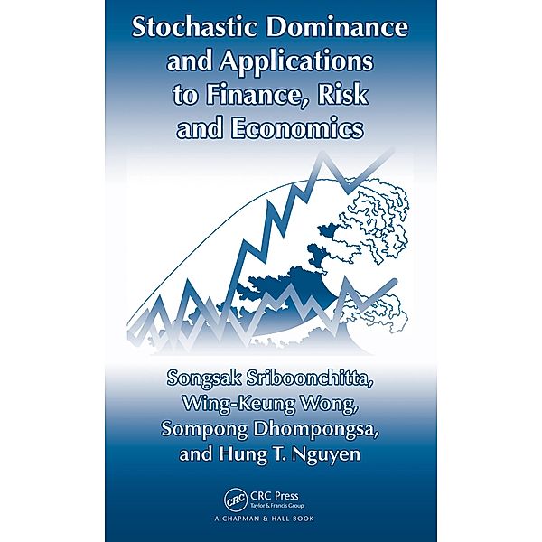 Stochastic Dominance and Applications to Finance, Risk and Economics, Songsak Sriboonchita, Wing-Keung Wong, Sompong Dhompongsa, Hung T. Nguyen