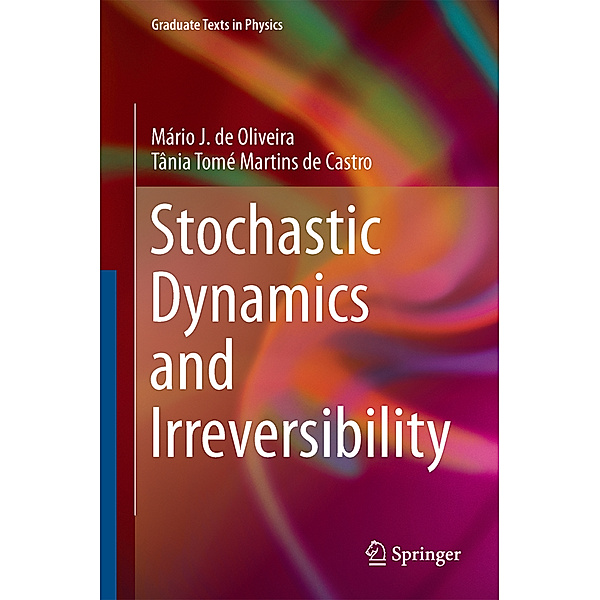 Stochastic Dynamics and Irreversibility, Mário J. de Oliveira, Tânia Tomé Martins de Castro