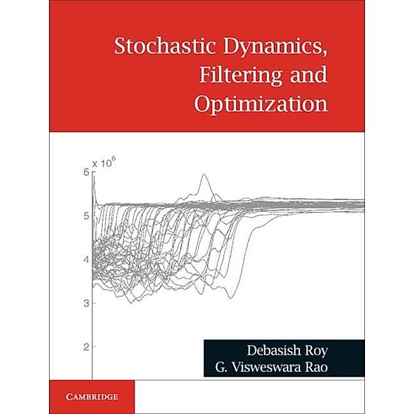 Stochastic Dynamics, Filtering and Optimization, Debasish Roy