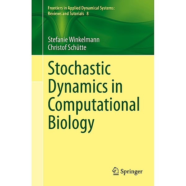 Stochastic Dynamics in Computational Biology, Stefanie Winkelmann, Christof Schütte