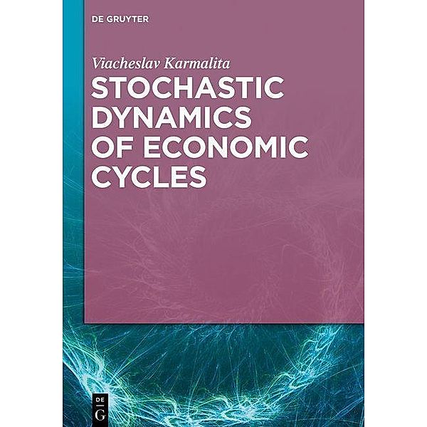 Stochastic Dynamics of Economic Cycles, Viacheslav Karmalita