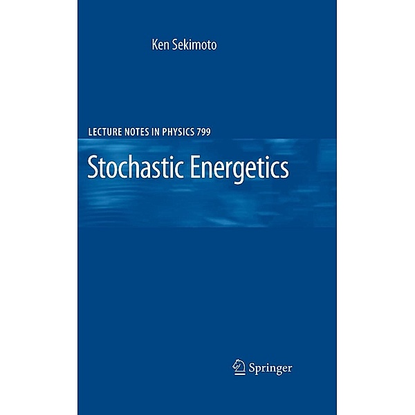 Stochastic Energetics / Lecture Notes in Physics Bd.799, Ken Sekimoto