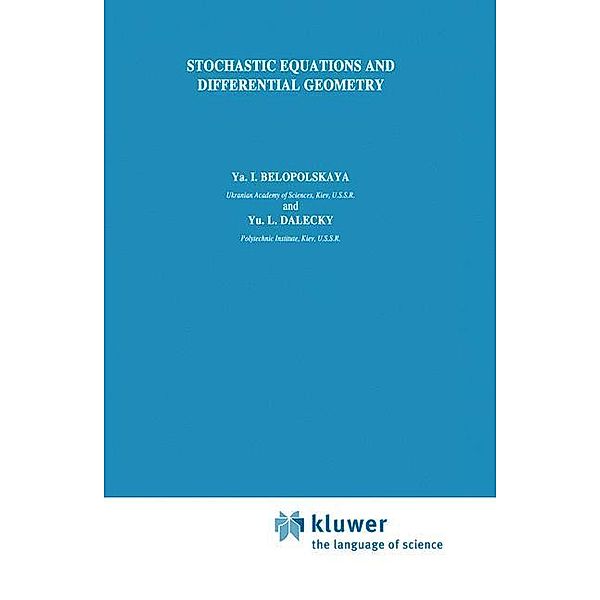 Stochastic Equations and Differential Geometry, Yu. L. Dalecky, Ya. I. Belopolskaya