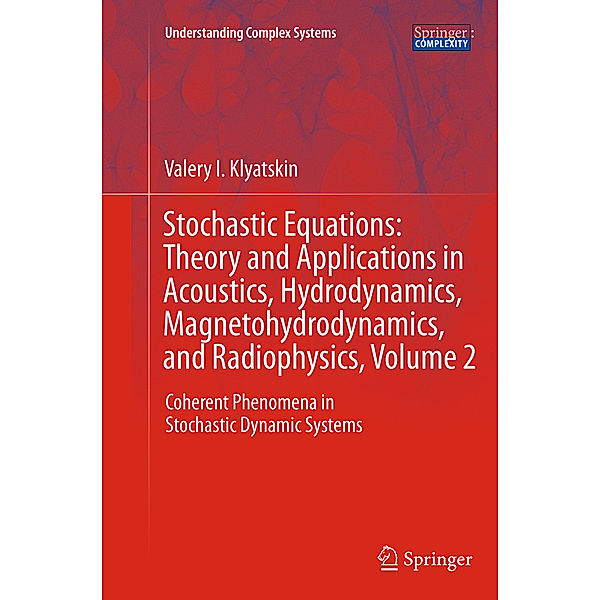 Stochastic Equations: Theory and Applications in Acoustics, Hydrodynamics, Magnetohydrodynamics, and Radiophysics, Volume 2, Valery I. Klyatskin