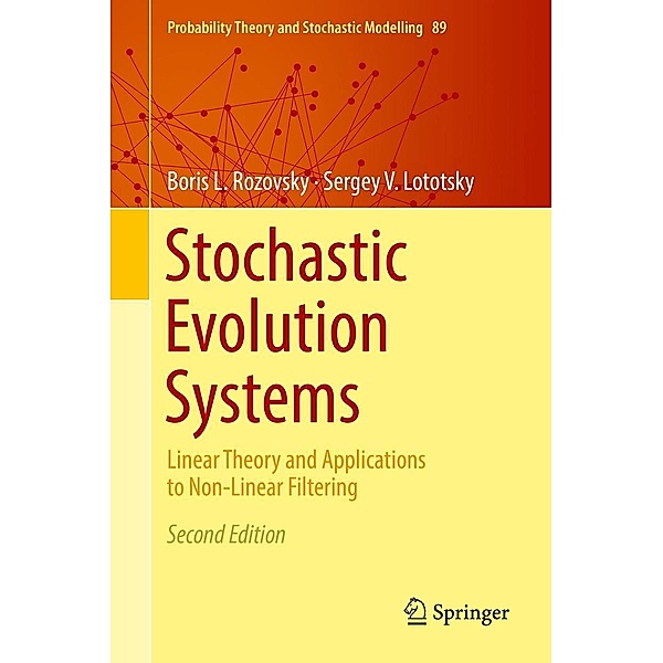 Stochastic Evolution Systems / Probability Theory and Stochastic Modelling Bd.89, Boris L. Rozovsky, Sergey V. Lototsky