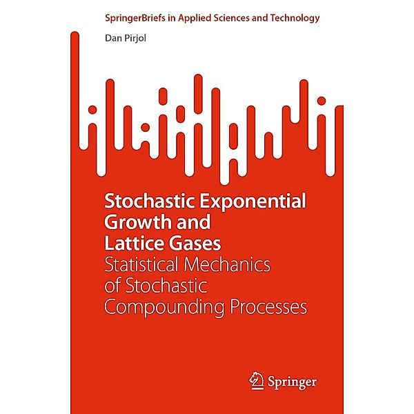 Stochastic Exponential Growth and Lattice Gases / SpringerBriefs in Applied Sciences and Technology, Dan Pirjol