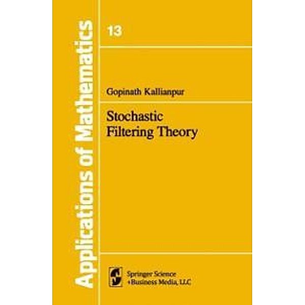 Stochastic Filtering Theory / Stochastic Modelling and Applied Probability Bd.13, G. Kallianpur