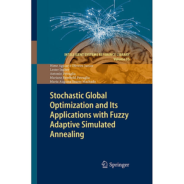 Stochastic Global Optimization and Its Applications with Fuzzy Adaptive Simulated Annealing, Hime Aguiar e Oliveira Junior, Lester Ingber, Antonio Petraglia, Mariane Rembold Petraglia, Maria Augusta Soares Machado