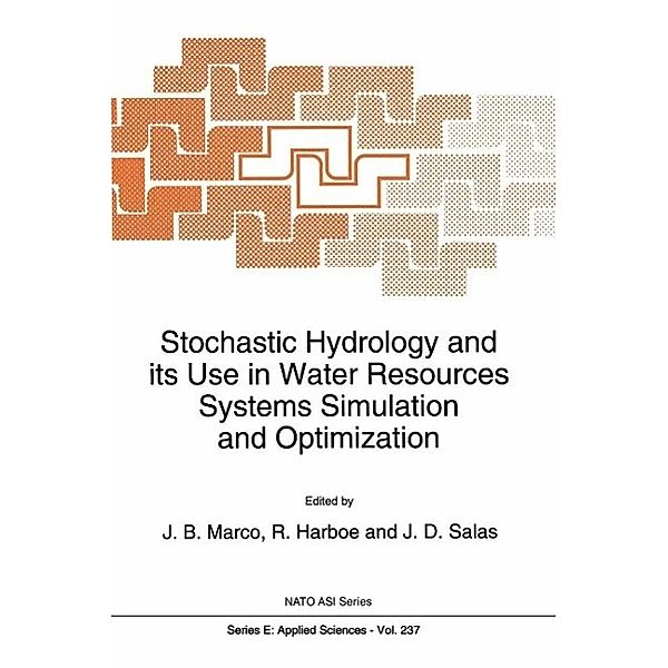 Stochastic Hydrology and its Use in Water Resources Systems Simulation and Optimization / NATO Science Series E: Bd.237