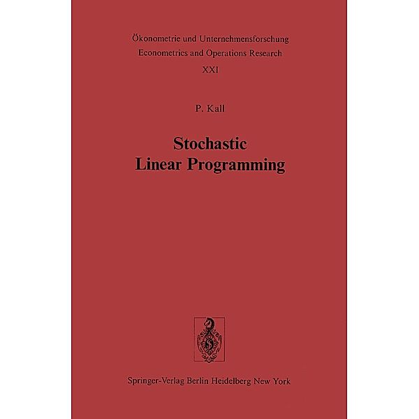 Stochastic Linear Programming / Ökonometrie und Unternehmensforschung Econometrics and Operations Research Bd.21, P. Kall