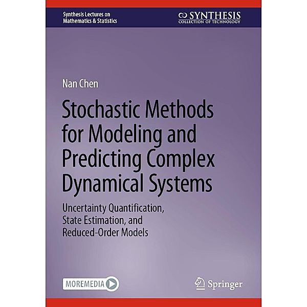 Stochastic Methods for Modeling and Predicting Complex Dynamical Systems / Synthesis Lectures on Mathematics & Statistics, Nan Chen