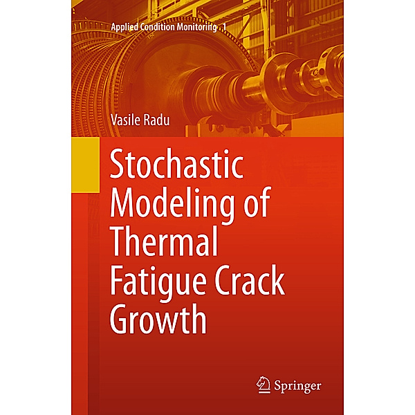 Stochastic Modeling of Thermal Fatigue Crack Growth, Vasile Radu