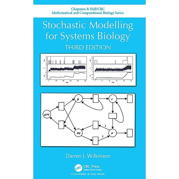 Stochastic Modelling for Systems Biology, Third Edition, Darren J. Wilkinson