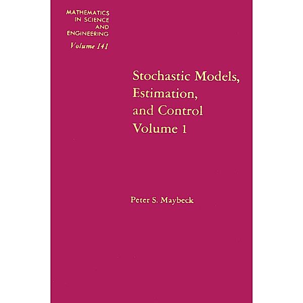 Stochastic Models: Estimation and Control: v. 1