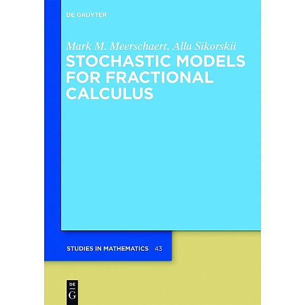 Stochastic Models for Fractional Calculus, Mark M. Meerschaert, Alla Sikorskii