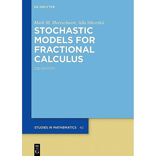 Stochastic Models for Fractional Calculus / De Gruyter Studies in Mathematics, Mark M. Meerschaert, Alla Sikorskii