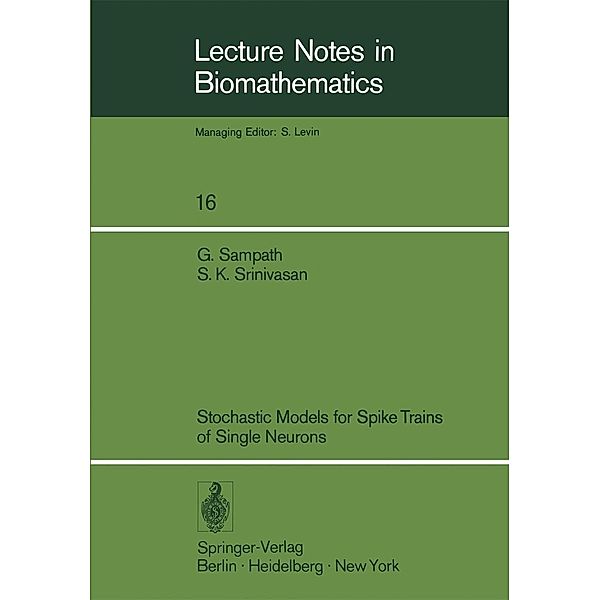 Stochastic Models for Spike Trains of Single Neurons / Lecture Notes in Biomathematics Bd.16, S. K. Srinivasan, Gopalan Sampath