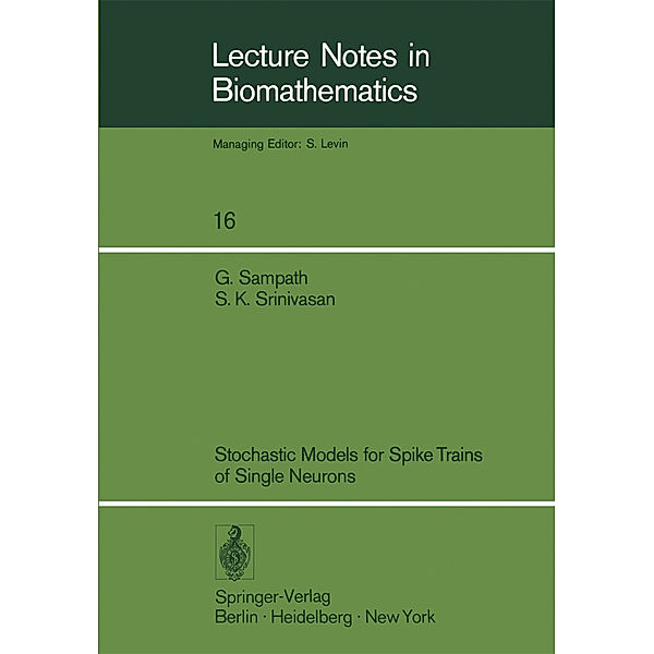 Stochastic Models for Spike Trains of Single Neurons, S. K. Srinivasan, Gopalan Sampath