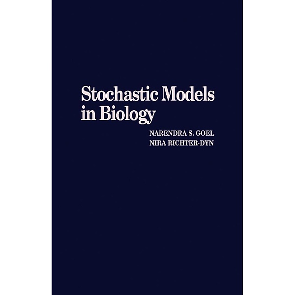 Stochastic Models in Biology, Narendra S. Goel, Nira Richter-Dyn