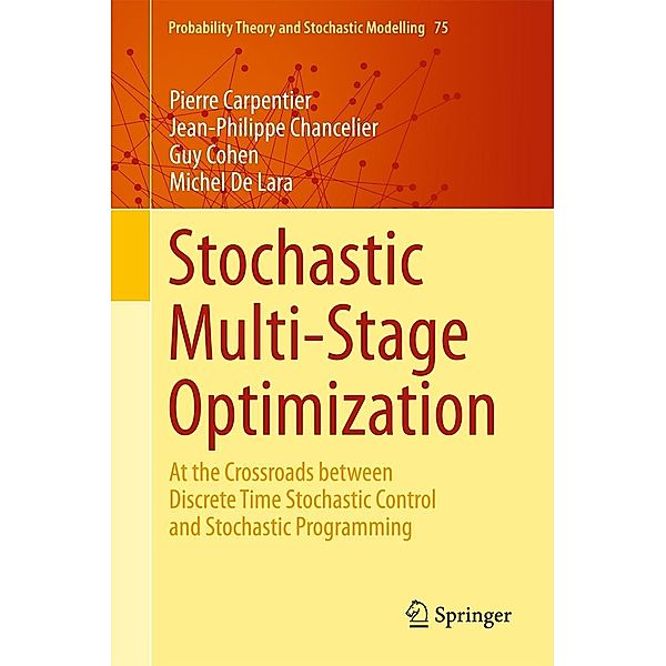 Stochastic Multi-Stage Optimization / Probability Theory and Stochastic Modelling Bd.75, Pierre Carpentier, Jean-Philippe Chancelier, Guy Cohen, Michel De Lara