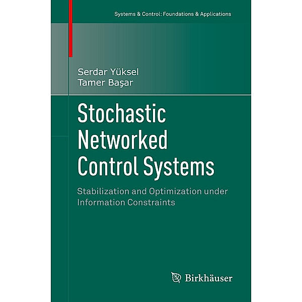 Stochastic Networked Control Systems, Serdar Yüksel, Tamer Basar