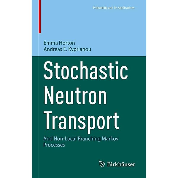 Stochastic Neutron Transport / Probability and Its Applications, Emma Horton, Andreas E. Kyprianou