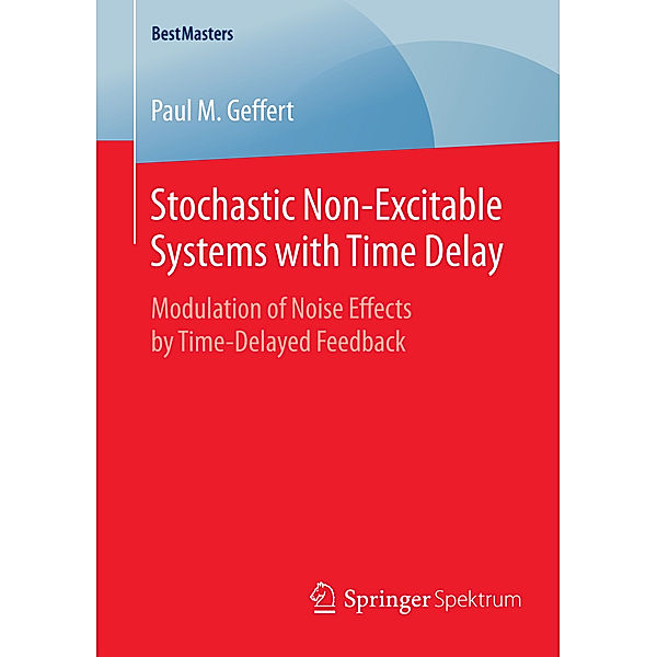 Stochastic Non-Excitable Systems with Time Delay, Paul M. Geffert