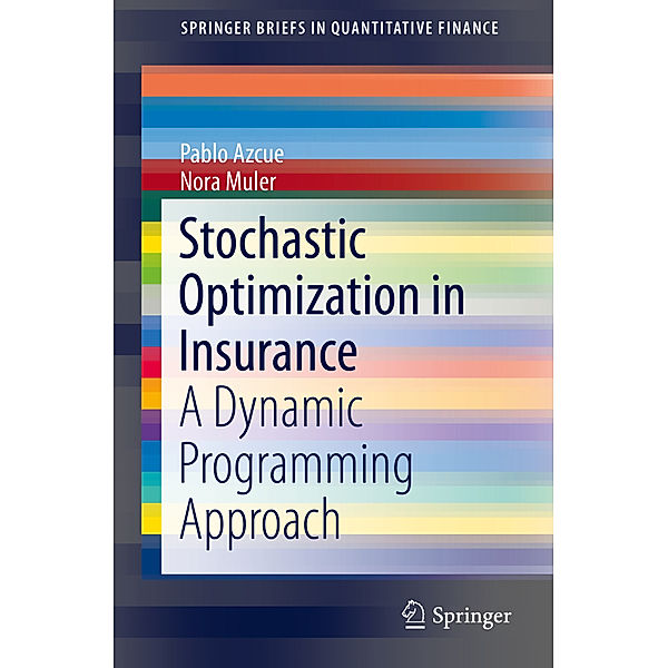 Stochastic Optimization in Insurance, Pablo Azcue, Nora Muler