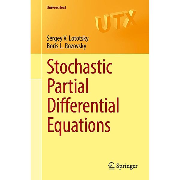 Stochastic Partial Differential Equations / Universitext, Sergey V. Lototsky, Boris L. Rozovsky
