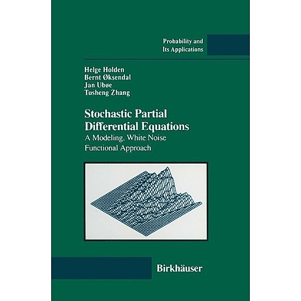 Stochastic Partial Differential Equations / Probability and Its Applications, Helge Holden, Bernt Oksendal, Jan Uboe, Tusheng Zhang
