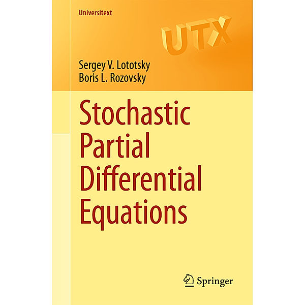 Stochastic Partial Differential Equations, Sergey V. Lototsky, Boris L. Rozovsky