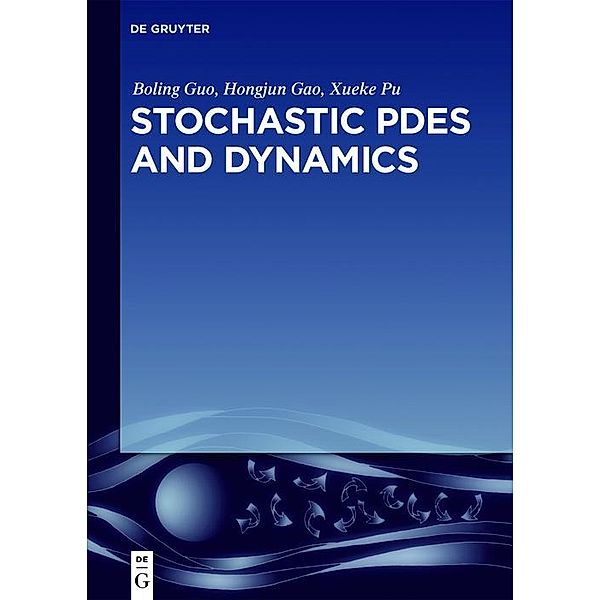 Stochastic PDEs and Dynamics, Boling Guo, Hongjun Gao, Xueke Pu