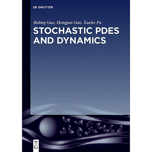 Stochastic PDEs and Dynamics, Boling Guo, Hongjun Gao, Xueke Pu