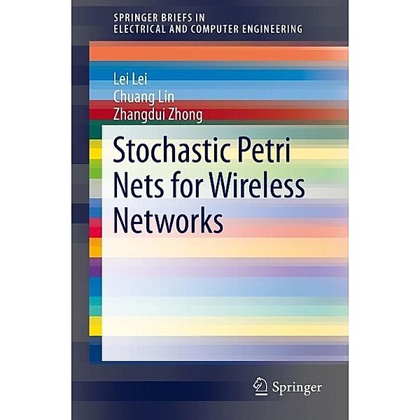 Stochastic Petri Nets for Wireless Networks / SpringerBriefs in Electrical and Computer Engineering, Lei Lei, Chuang Lin, Zhangdui Zhong