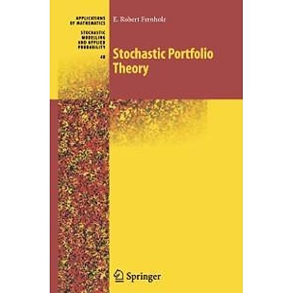 Stochastic Portfolio Theory / Stochastic Modelling and Applied Probability Bd.48, E. Robert Fernholz