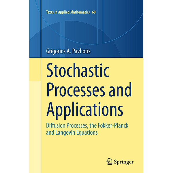 Stochastic Processes and Applications, Grigorios  A. Pavliotis