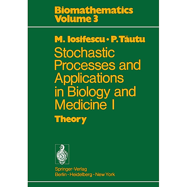 Stochastic processes and applications in biology and medicine I, Marius Iosifescu, P. Tautu