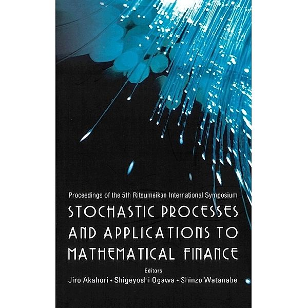 Stochastic Processes And Applications To Mathematical Finance - Proceedings Of The 5th Ritsumeikan International Symposium