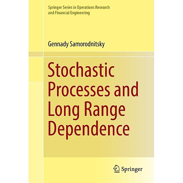 Stochastic Processes and Long Range Dependence / Springer Series in Operations Research and Financial Engineering, Gennady Samorodnitsky