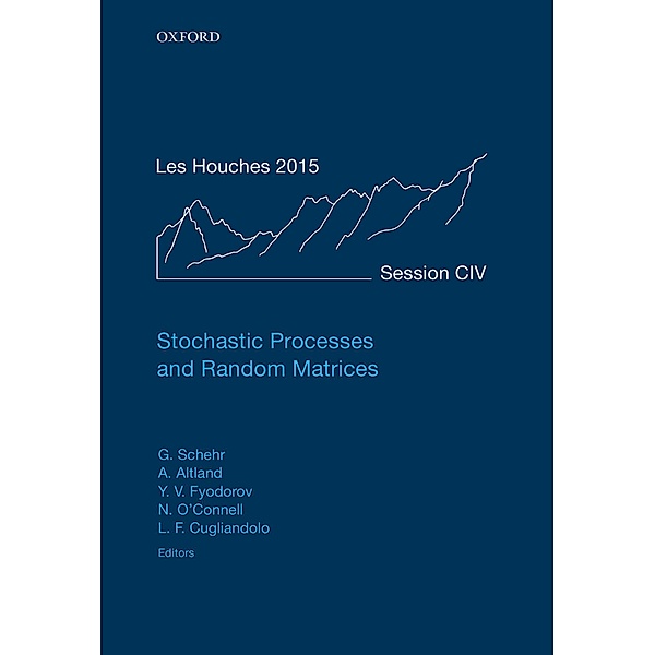 Stochastic Processes and Random Matrices / Lecture Notes of the Les Houches Summer School Bd.104