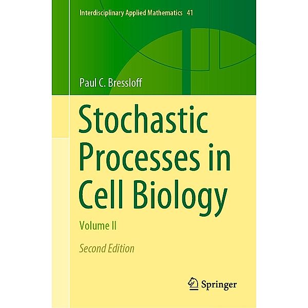 Stochastic Processes in Cell Biology / Interdisciplinary Applied Mathematics Bd.41, Paul C. Bressloff